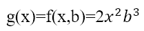 g(x)=f(x,b)=2x^2 b^3