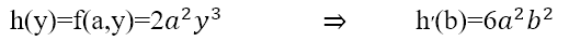 h(y)=f(a,y)=2a^2 y^3 ⇒ h′(b)=6a^2 b^2